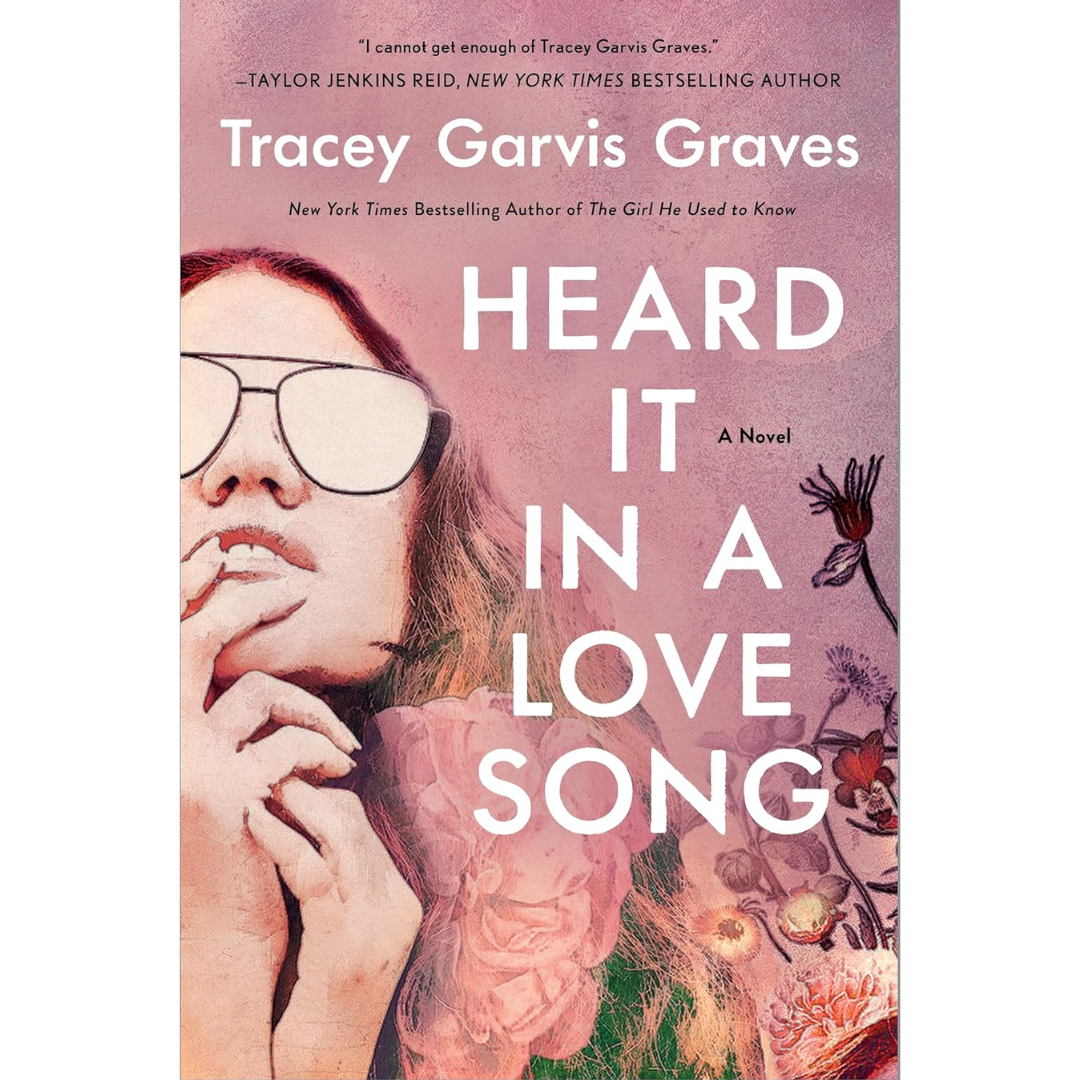 Heard It in a Love Song By Tracey Garvis Graves