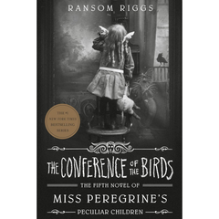 The Conference of the Birds By Ransom Riggs