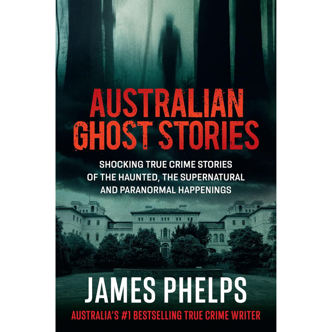 Australian Ghost Stories By James Phelps