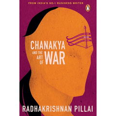 Chanakya and the Art of War By Radhakrishnan Pillai