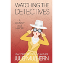 Watching the Detectives By Julie Mulhern