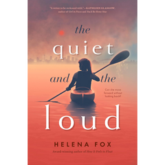 The Quiet and the Loud By Helena Fox