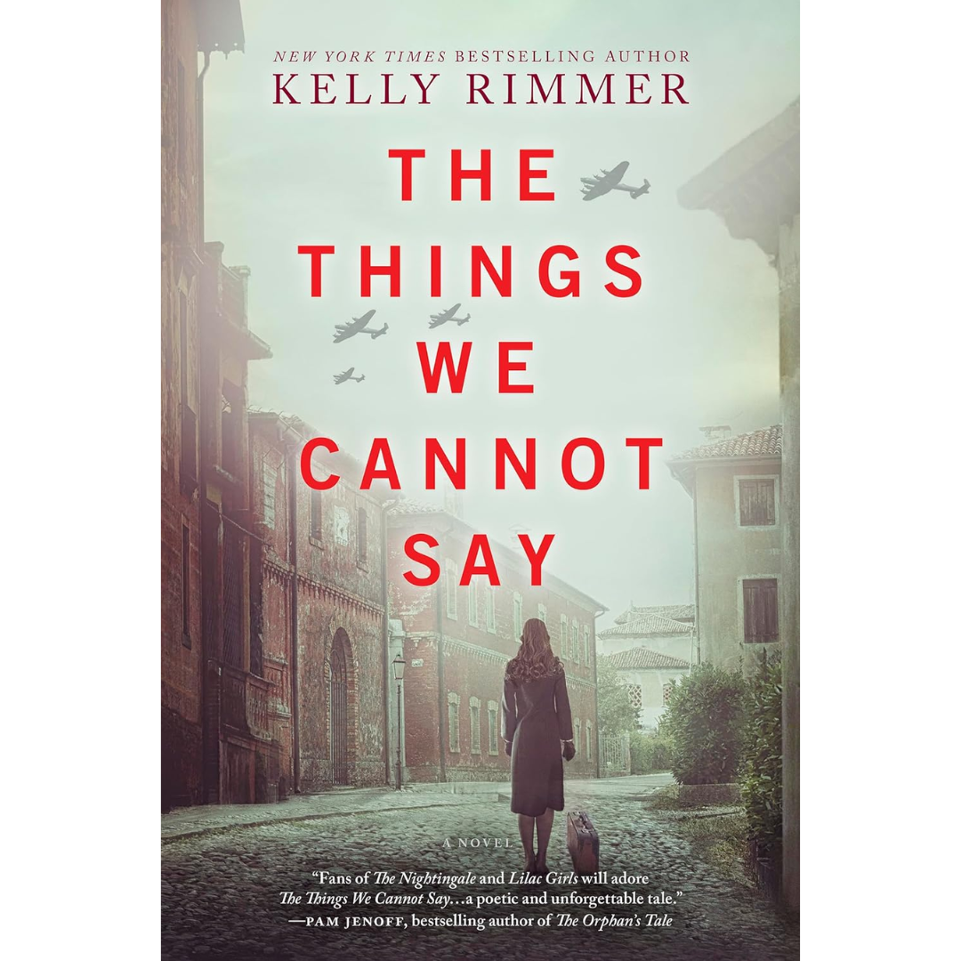 The Things We Cannot Say By Kelly Rimmer
