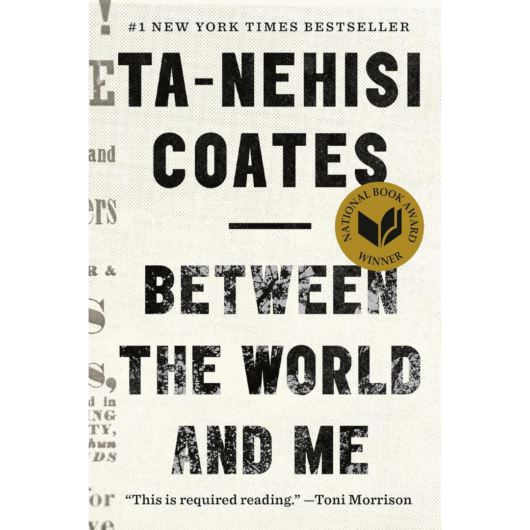 Between the World and Me By Ta-Nehisi Coates