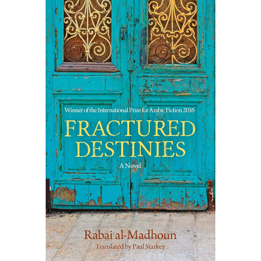Fractured Destinies: A Novel By Rabai Al-Madhoun