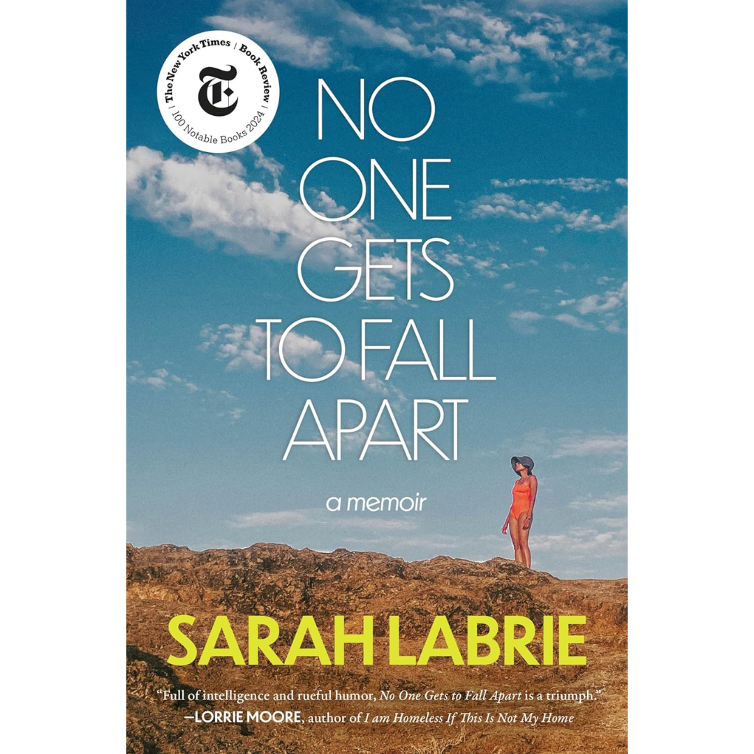 No One Gets to Fall Apart: A Memoir By Sarah LaBrie