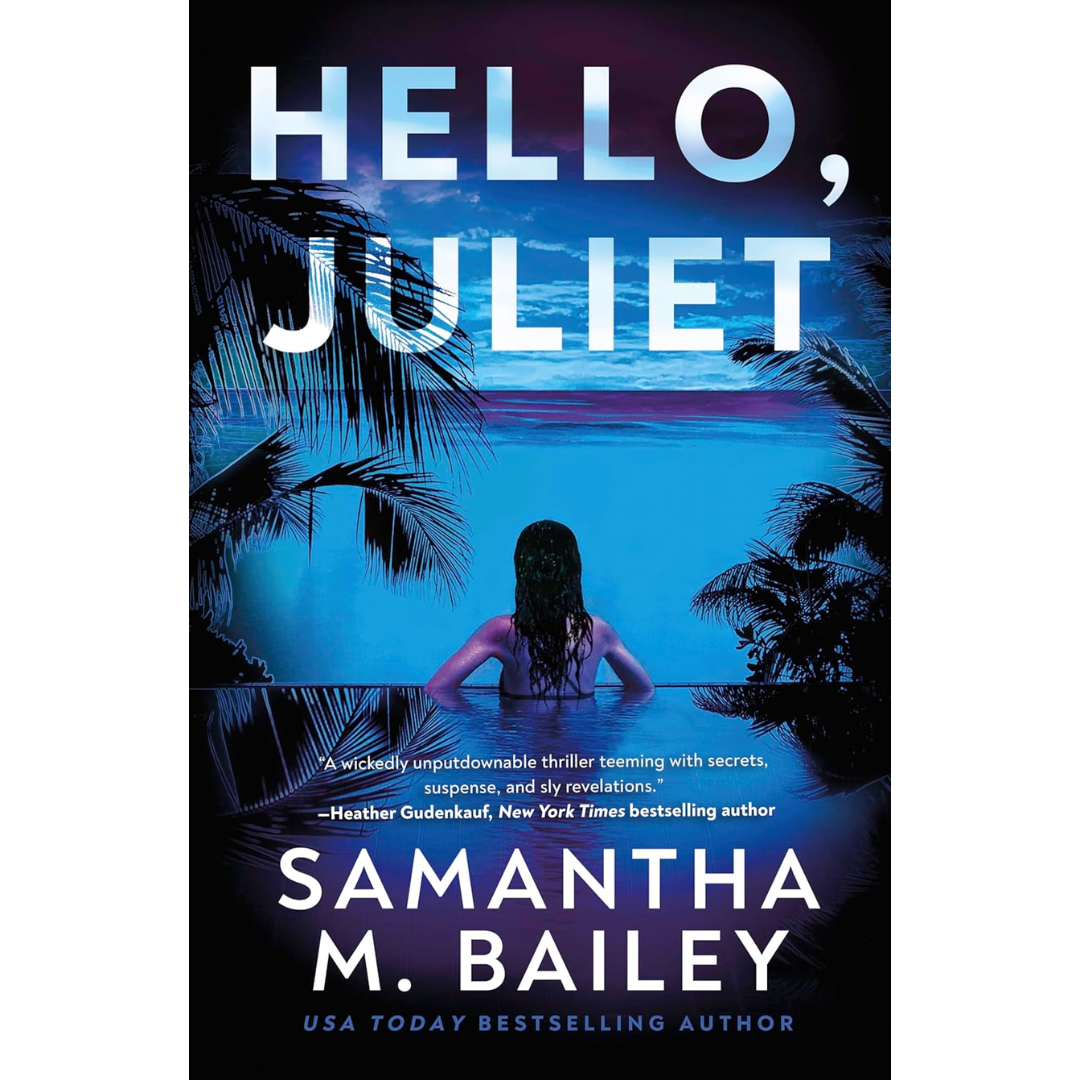 Hello, Juliet By Samantha M. Bailey
