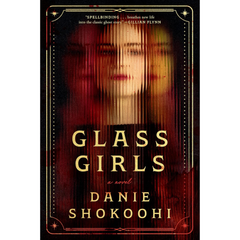 Glass Girls By Danie Shokoohi