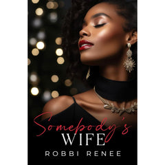 Somebody's Wife By Robbi Renee
