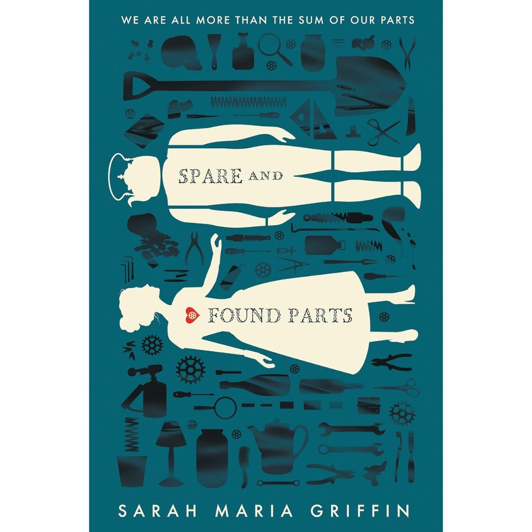 Spare and Found Parts By Sarah Maria Griffin
