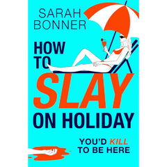 How to Slay on Holiday By Sarah Bonner