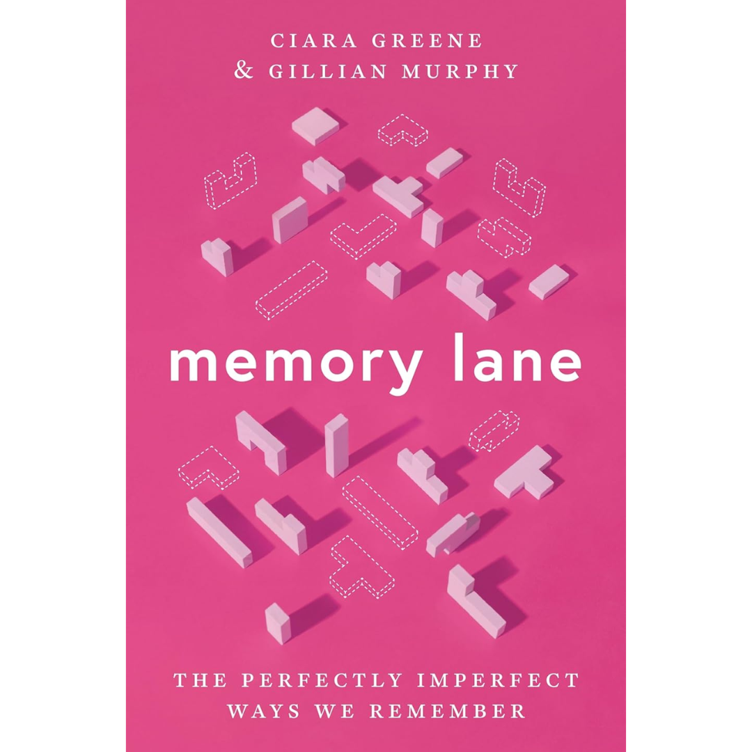 Memory Lane: The Perfectly Imperfect Ways We Remember By Ciara Greene