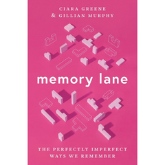 Memory Lane: The Perfectly Imperfect Ways We Remember By Ciara Greene