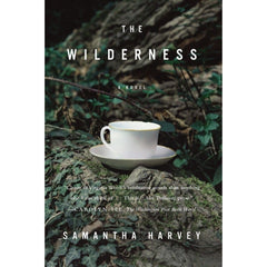 The Wilderness By Samantha Harvey