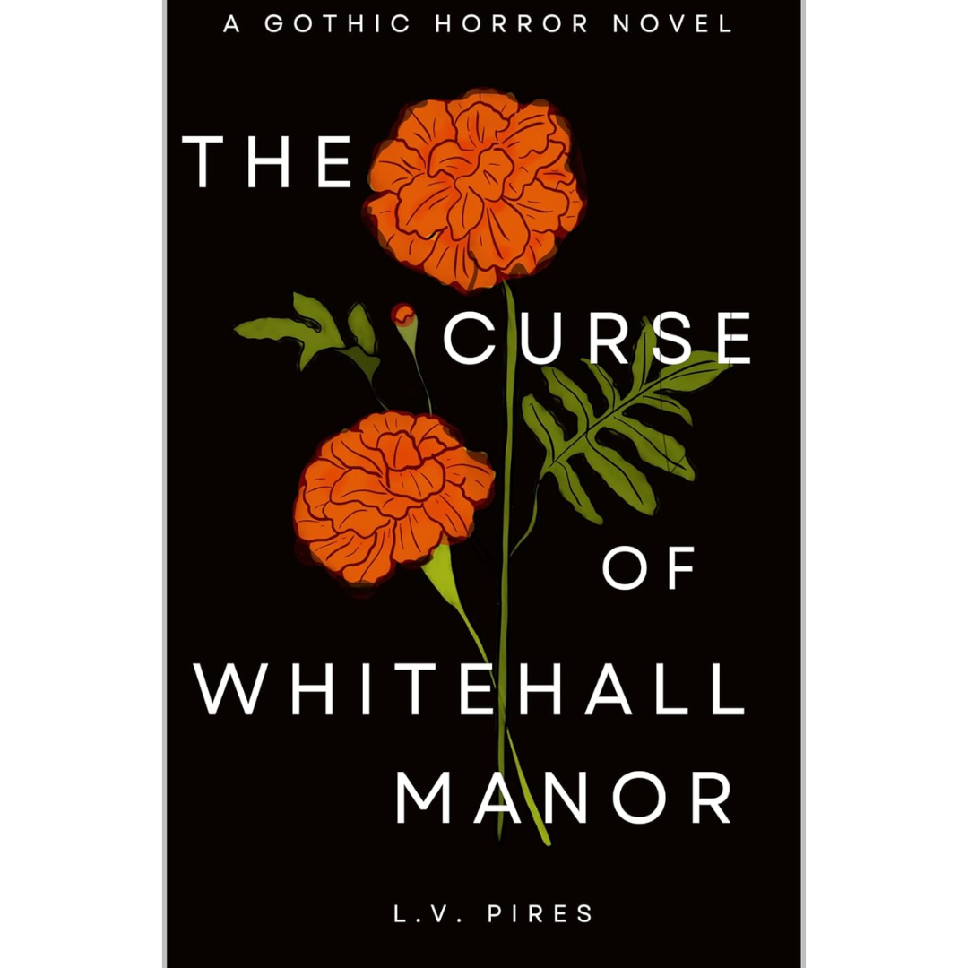 The Curse of Whitehall Manor By L.V. Pires