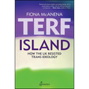 TERF Island: How the UK Resisted Trans Ideology By Fiona McAnena