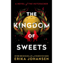 The Kingdom of Sweets By Erika Johansen