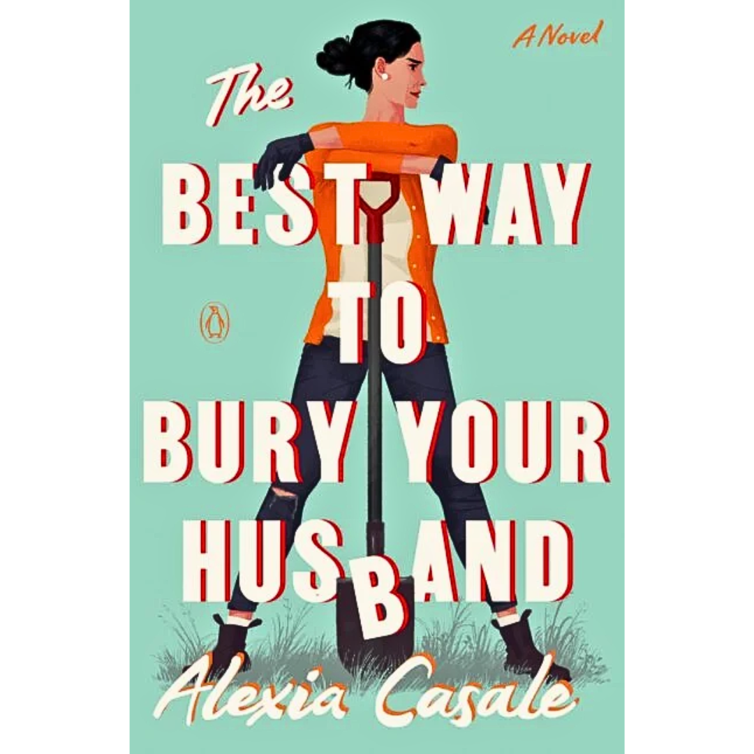The Best Way to Bury Your Husband By Alexia Casale