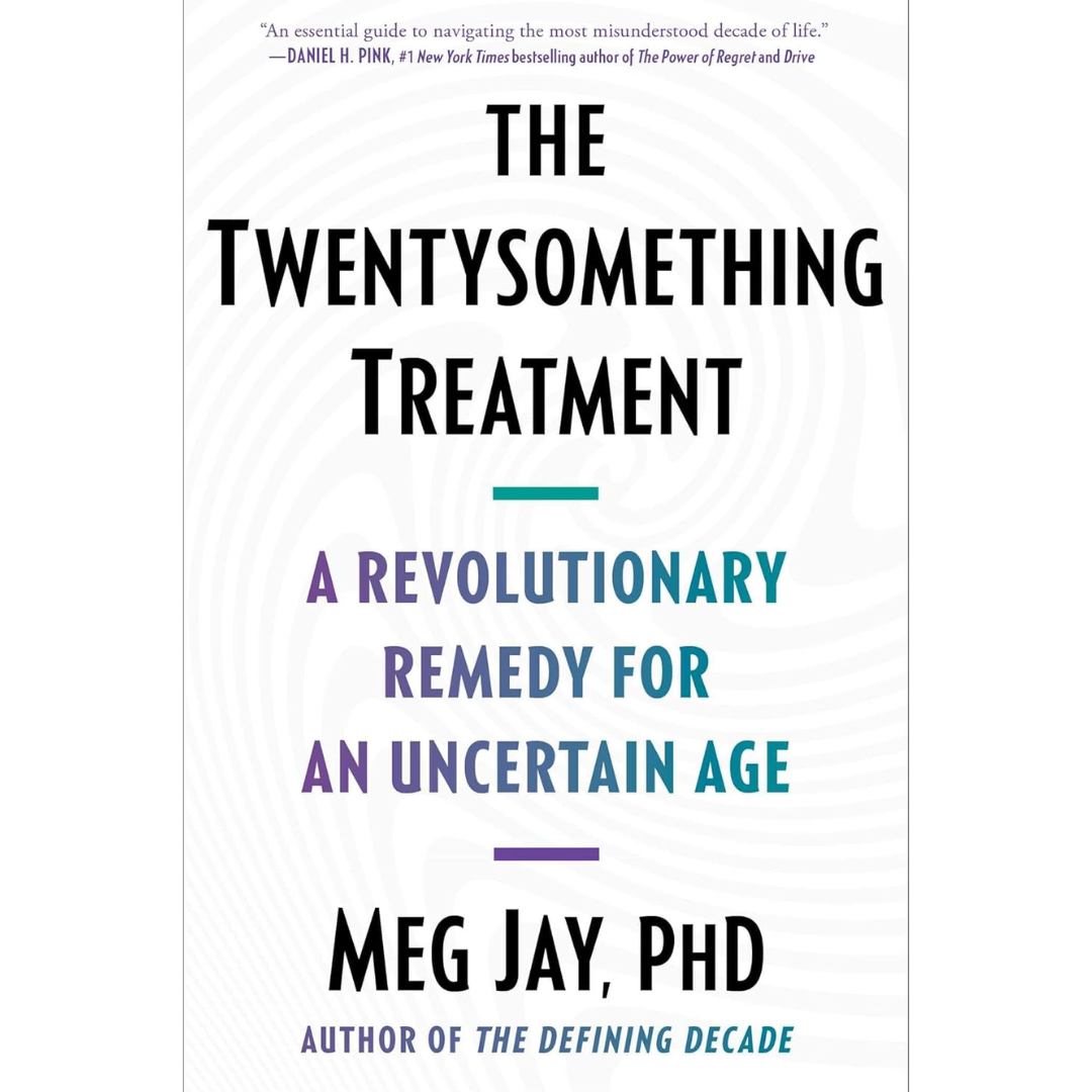 he Twentysomething Treatment By Meg Jay