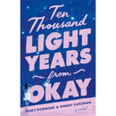 Ten Thousand Light Years from Okay By Tracy Dobmeier