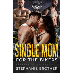 Single Mom for the Bikers By Stephanie Brother
