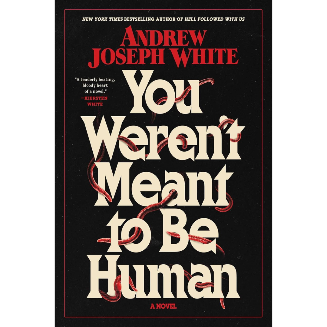 You Weren't Meant to Be Human By Andrew Joseph White