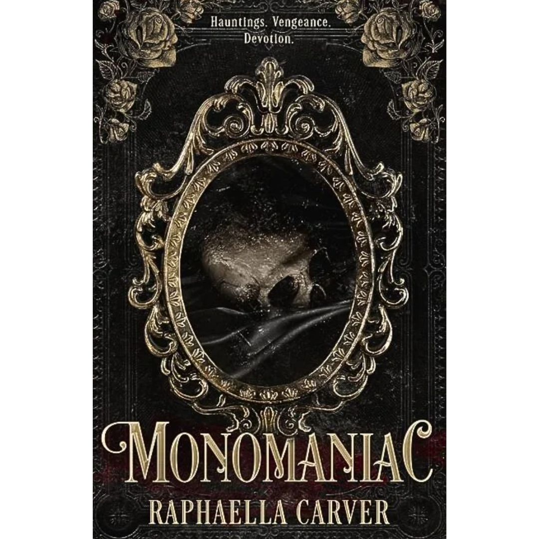 MONOMANIAC By Raphaella Carver