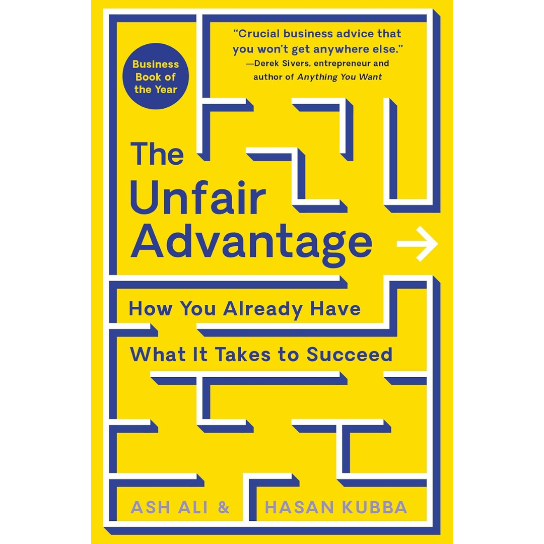 The Unfair Advantage: How You Already Have What It Takes to Succeed By Ash Ali ,  Hasan Kubba