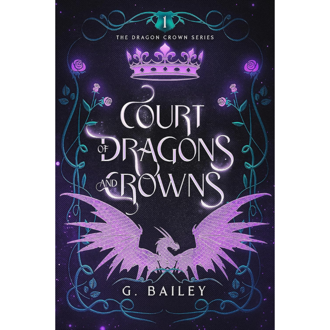 Court of Dragons and Crowns By G. Bailey