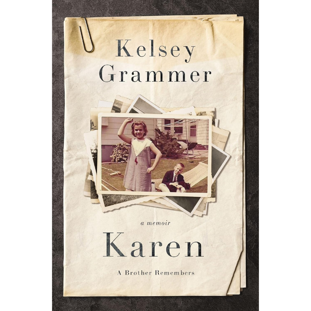 Karen: A Brother Remembers By Kelsey Grammer
