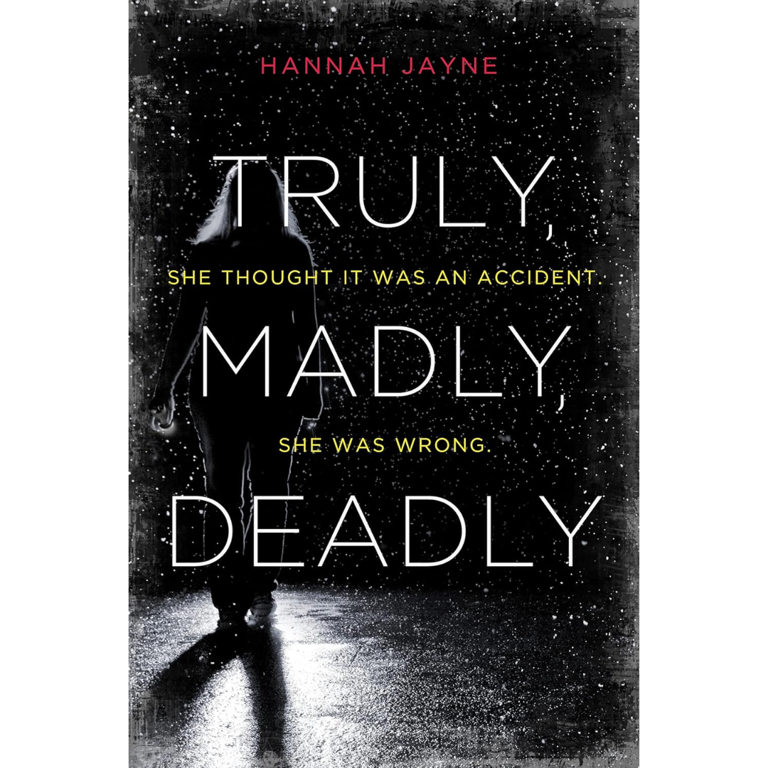Truly, Madly, Deadly By Hannah Jayne