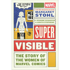 Super Visible: The Story of the Women of Marvel Comics By Margaret Stohl