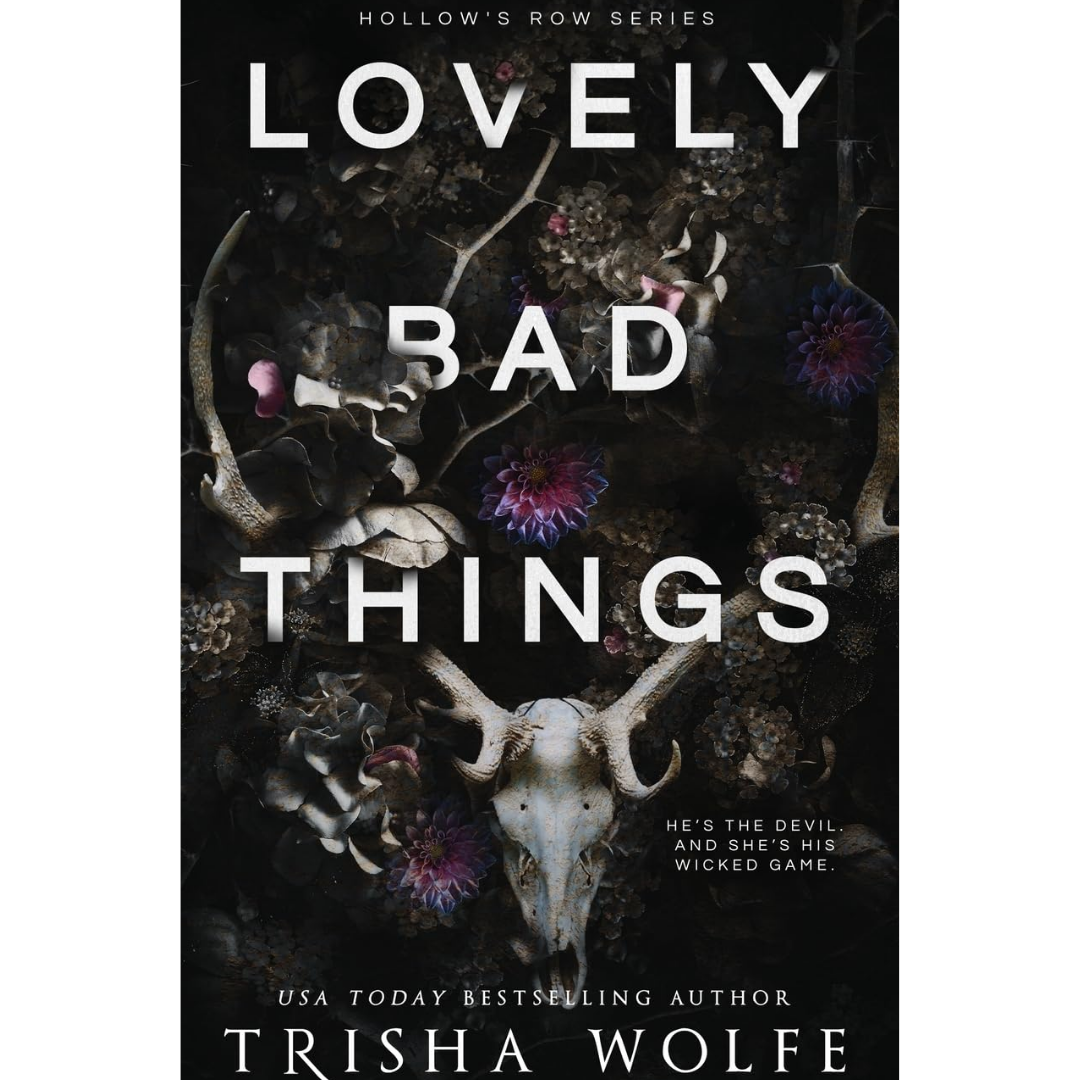 Lovely Bad Things By Trisha Wolfe
