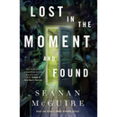 Lost in the Moment and Found By Seanan McGuire
