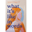 What It's Like in Words By Eliza Moss