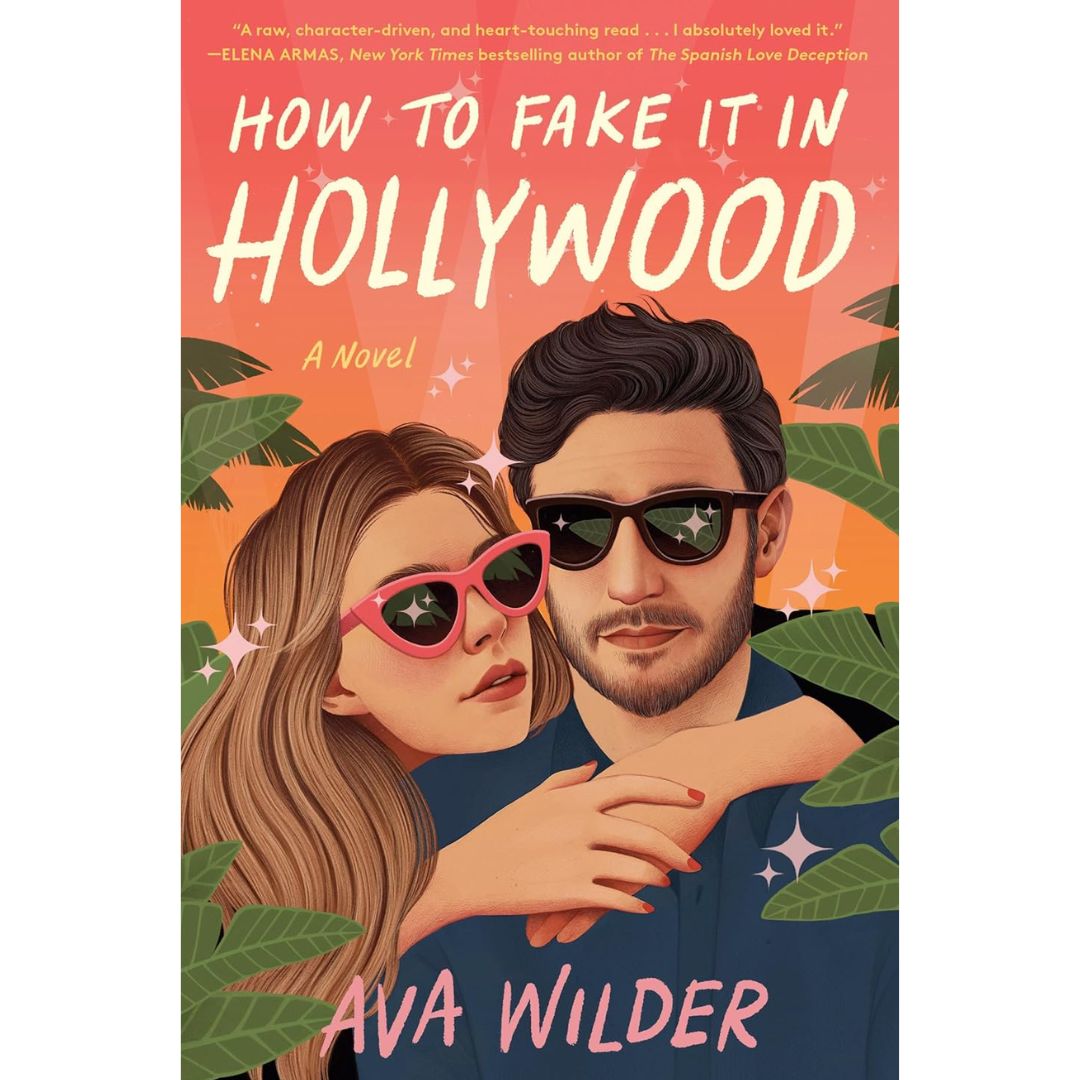 How to Fake It in Hollywood By Ava Wilder