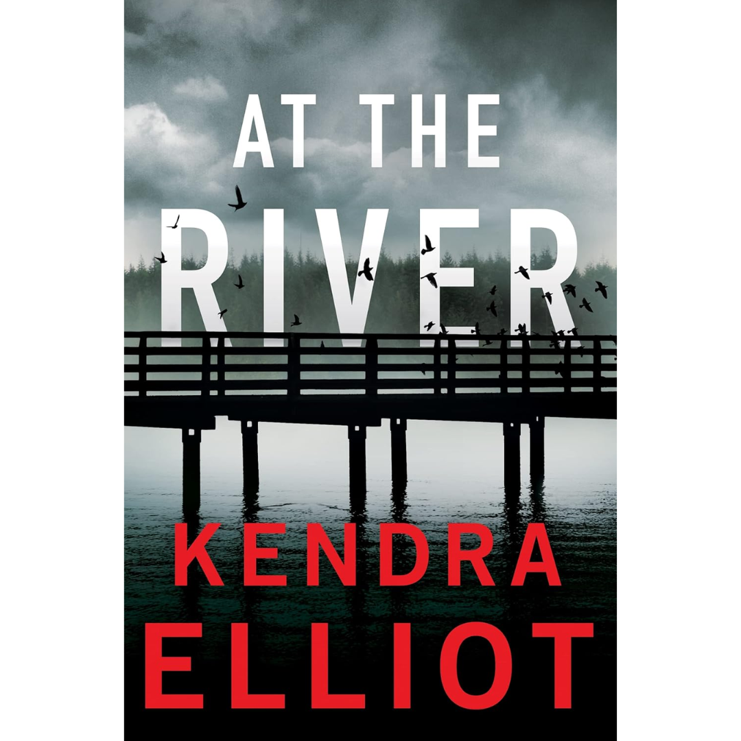 At the River By Kendra Elliot