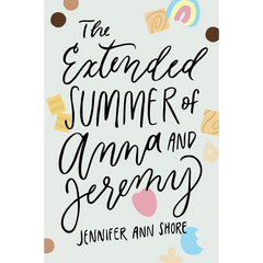 The Extended Summer of Anna and Jeremy By Jennifer Ann Shore