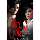 Dark God Destinies Converge By I. T. Lucas