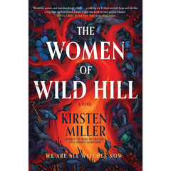 The Women of Wild Hill By Kirsten Miller