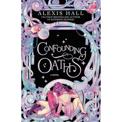 Confounding Oaths By Alexis Hall