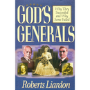 God's Generals: Why They Succeeded and Why Some Failed  By  Roberts Liardon