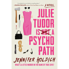 Julie Tudor Is Not a Psychopath By Jennifer Holdich