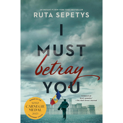 I Must Betray You By Ruta Sepetys