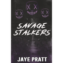 Savage Stalkers By JAYE PRATT