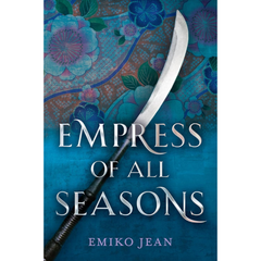 Empress of All Seasons By Emiko Jean