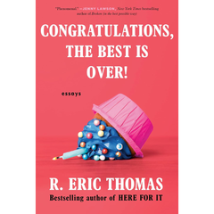 Congratulations, the Best is Over! By R. Eric Thomas