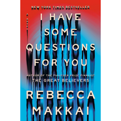 I Have Some Questions for You By Rebecca Makkai