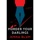 Murder Your Darlings By Jenna Blum