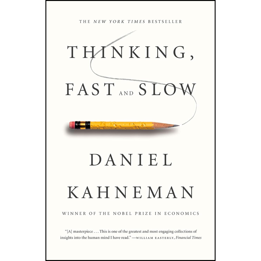 Thinking, Fast and Slow by Daniel Kahneman